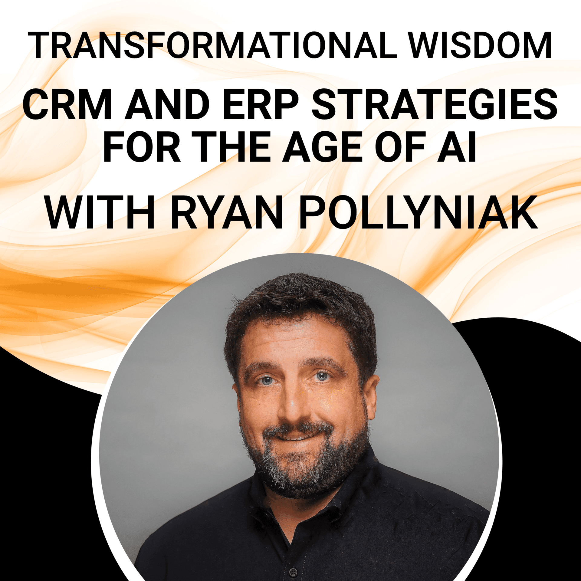Transformational Wisdom: CRM and ERP Strategies for the Age of AI from Ryan Pollyniak — Innovation Tales cover