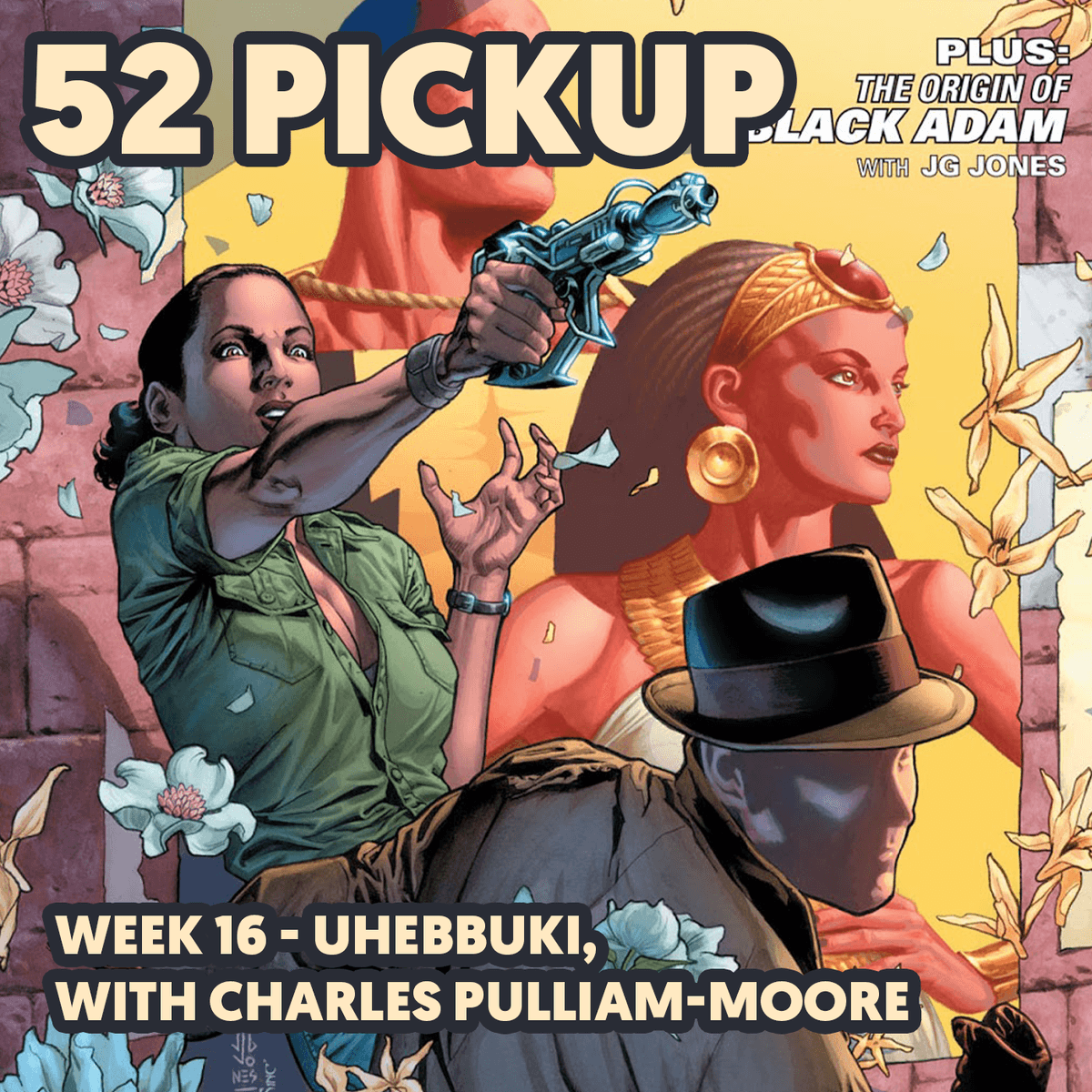 Week 16 - Uhebbuki, with Charles Pulliam Moore - 52 Pickup cover