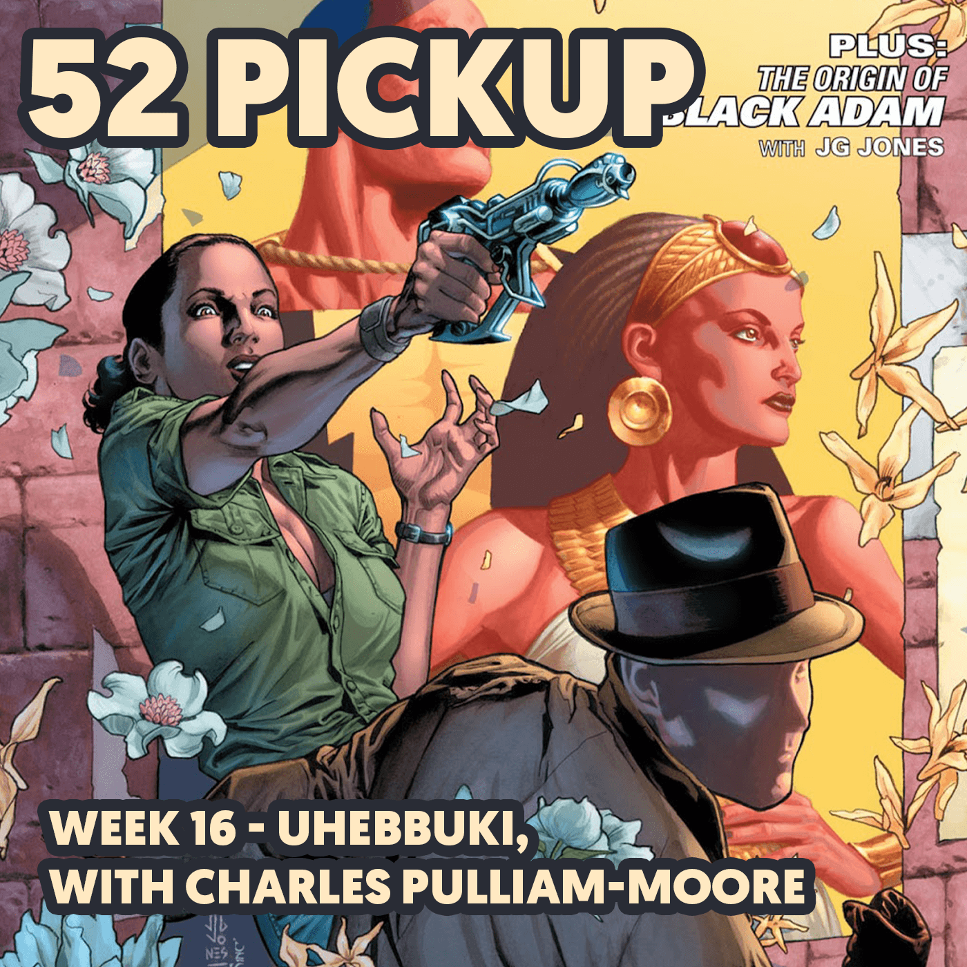Week 16 - Uhebbuki, with Charles Pulliam Moore - 52 Pickup cover