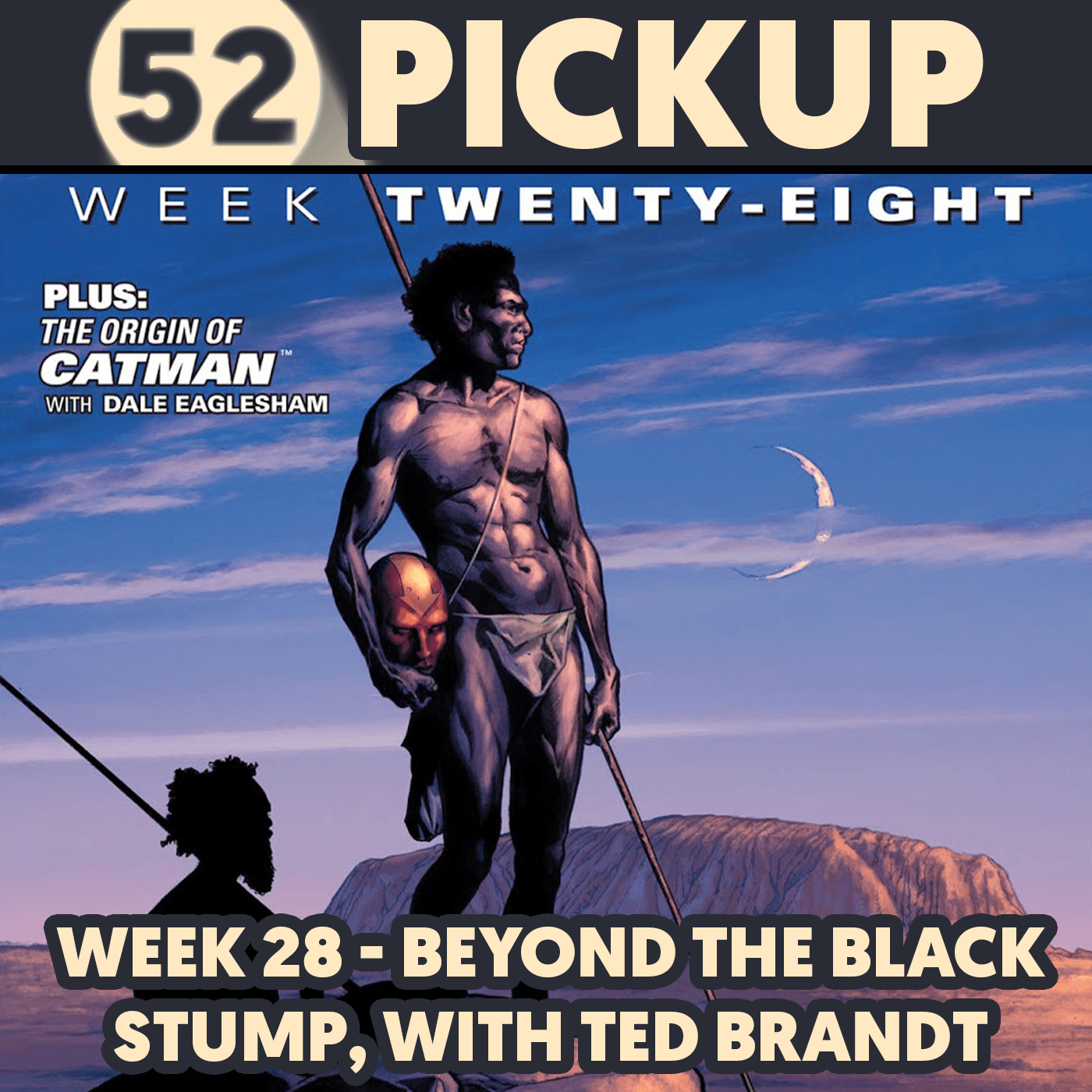 Week 28 - Beyond the Black Stump, with Ted Brandt - 52 Pickup cover