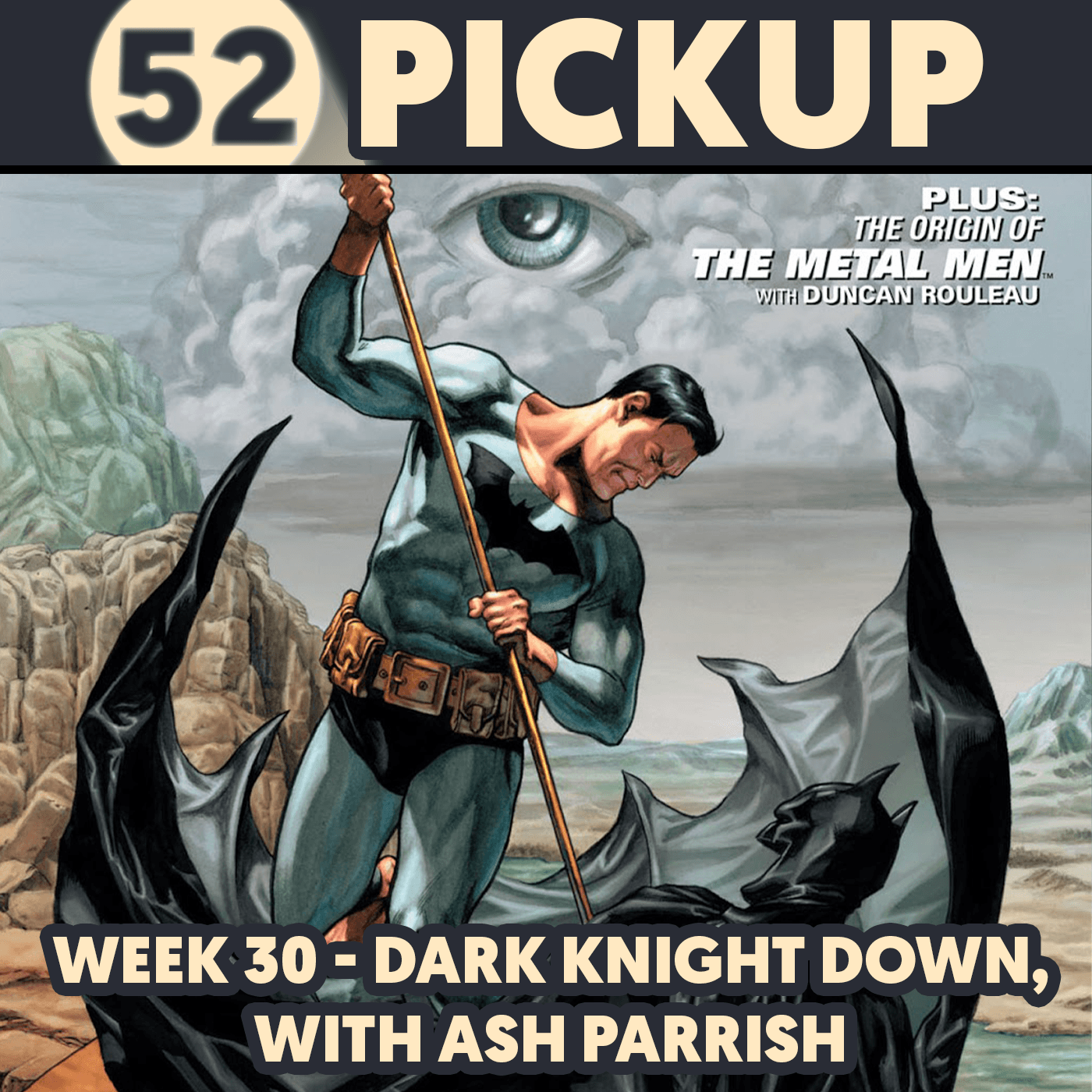 Week 30 - Dark Knight Down, with Ash Parrish - 52 Pickup cover