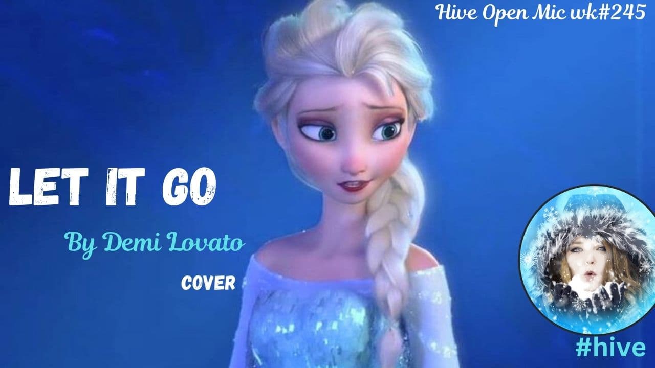 Hive Open Mic wk#245 || Let It Go by Idina Menzel Cover - meyateingi 3Speak Podcast cover
