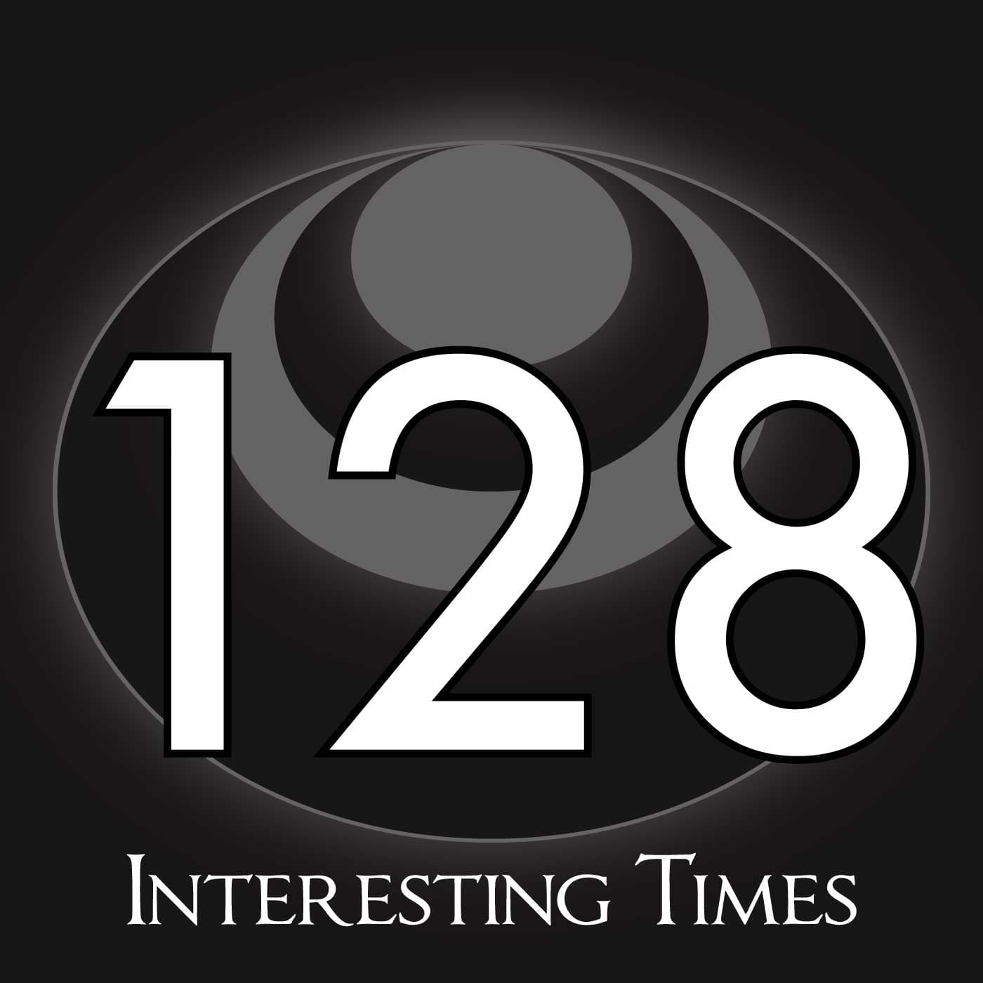 128 – Interesting Times - Kakos Industries cover