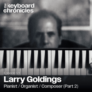 Larry Goldings, Pianist and Composer (Part 2) - The Keyboard Chronicles cover