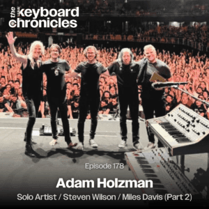 Adam Holzman, Steven Wilson / Miles Davis / Solo Artist (Part 2) - The Keyboard Chronicles cover