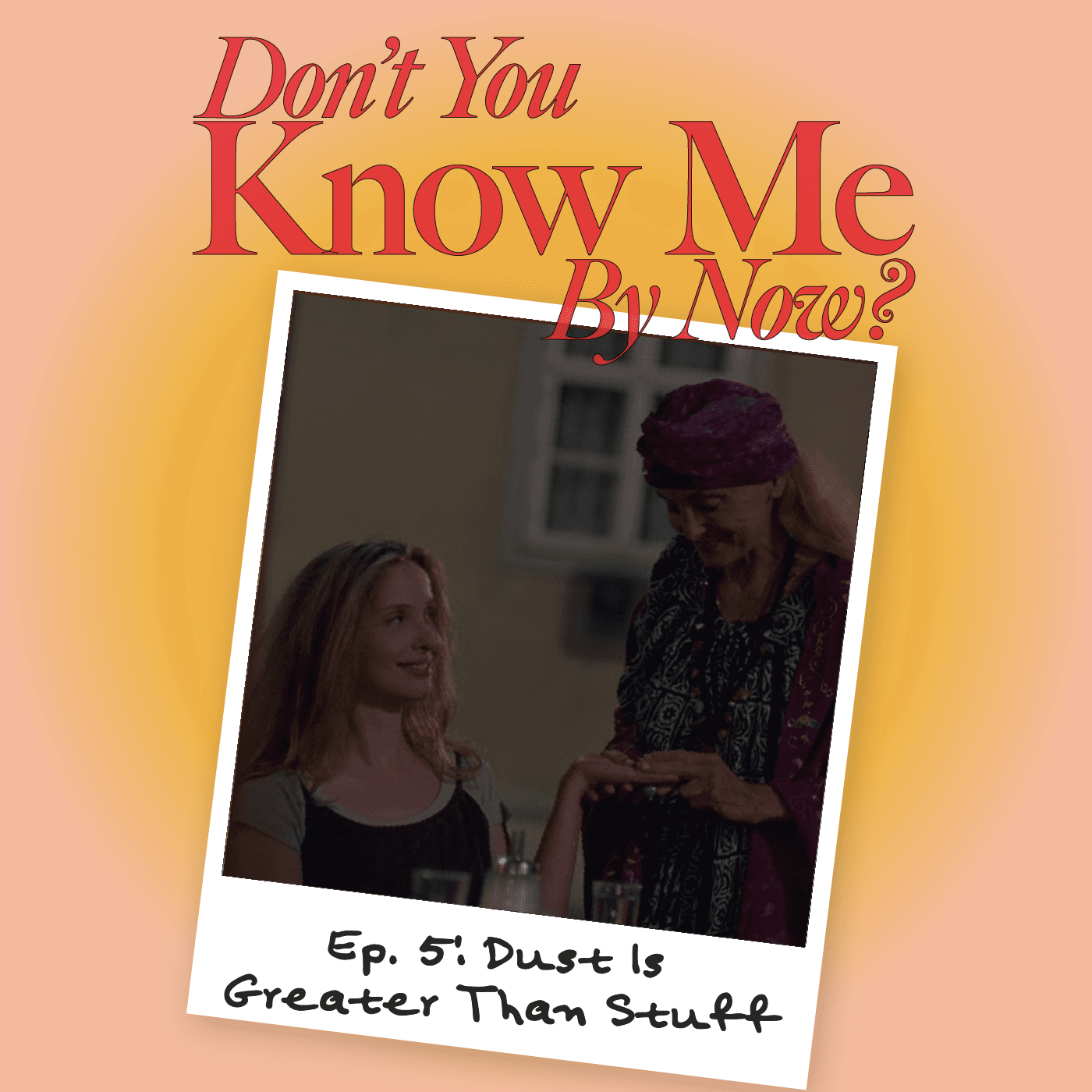 Ep. 5: Dust Is Greater Than Stuff - Don't You Know Me By Now? cover