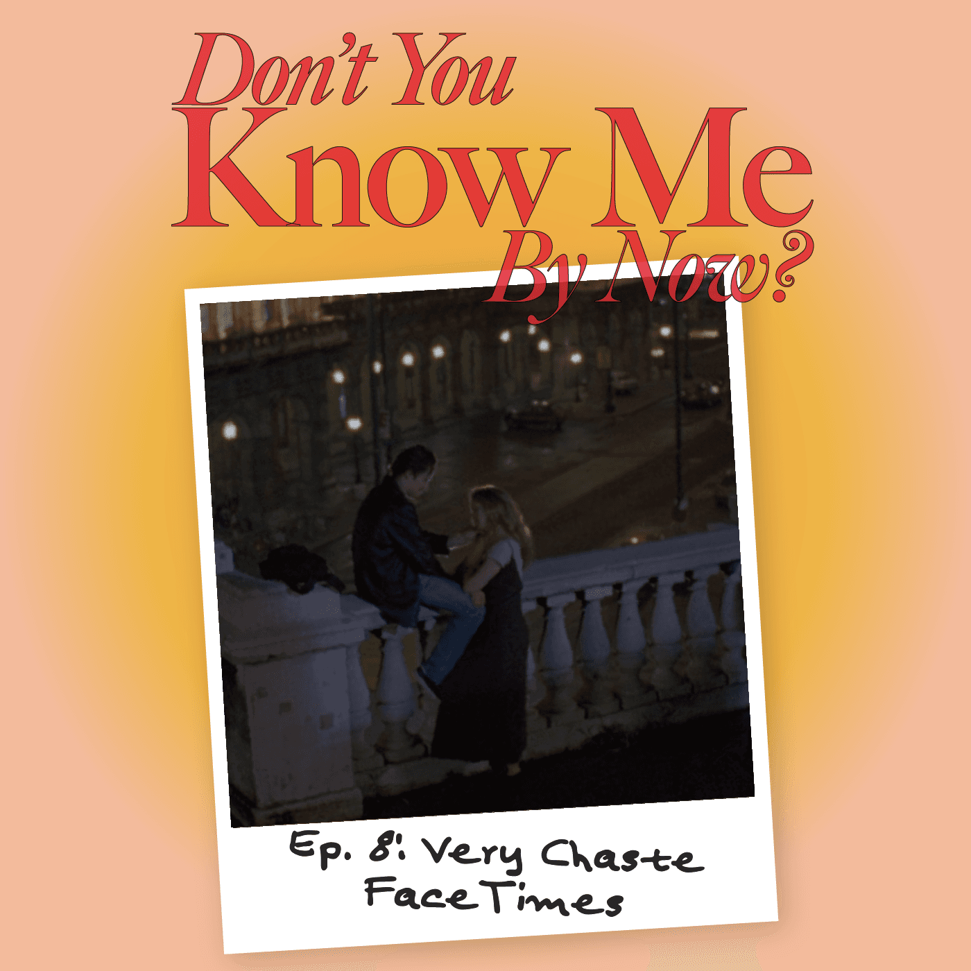 Ep. 8: Very Chaste FaceTimes - Don't You Know Me By Now? cover