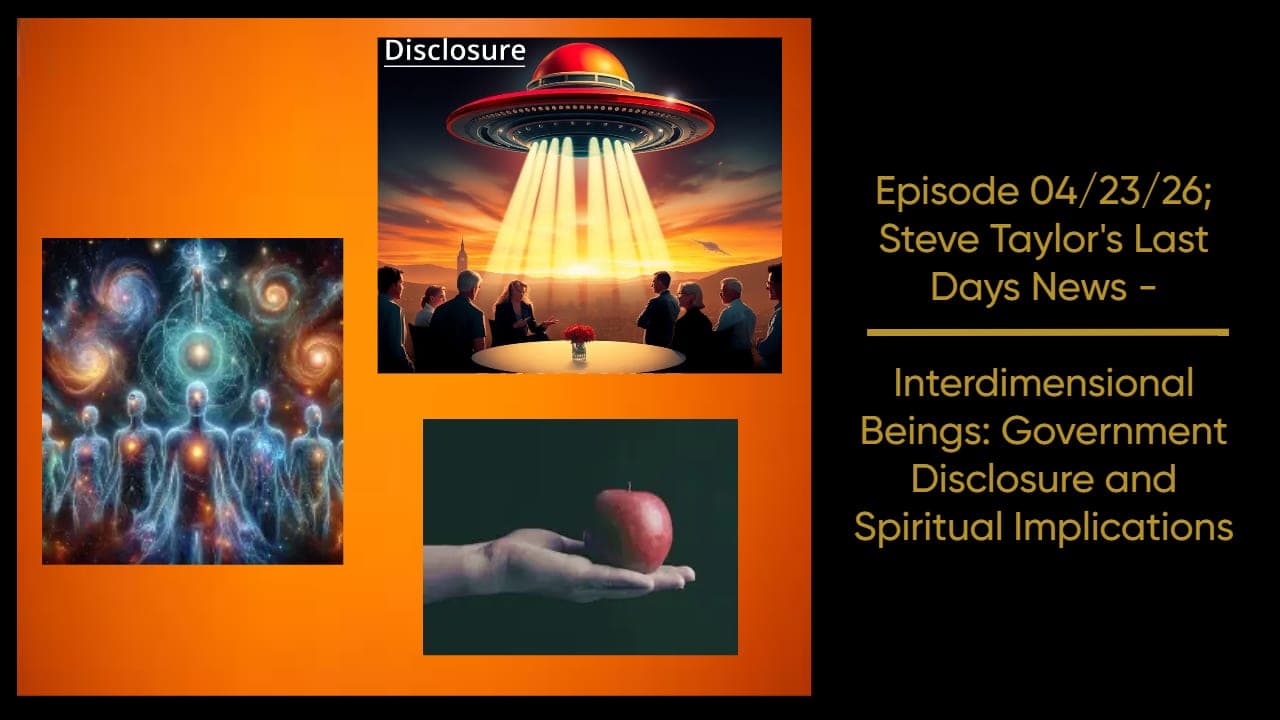 Interdimensional Beings: Government Disclosure and Spiritual Implications - Last Days News cover