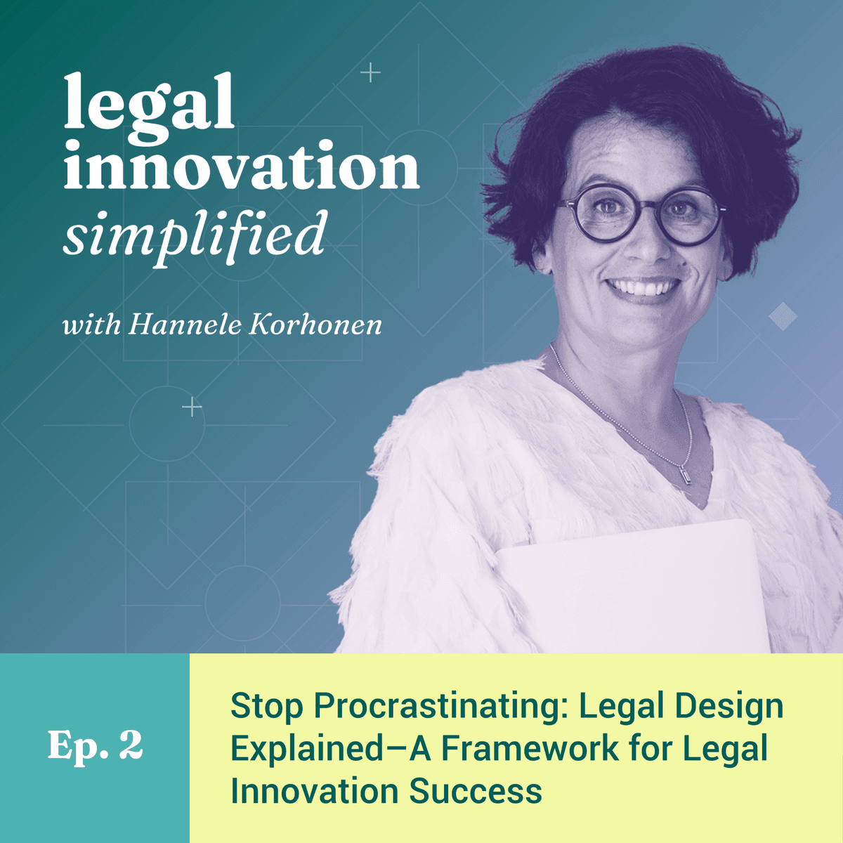 Stop Procrastinating: Legal Design Explained–A Framework for Legal Innovation Success [Ep. 2] - Legal Innovation Simplified cover