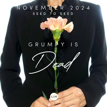 Grumpy is Dead | Seed to Seed November 2024 - Seed to Seed with John and Beverley Sheasby cover