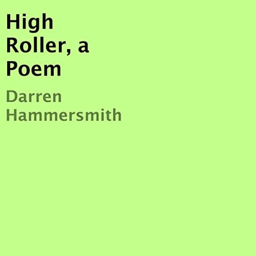 High Roller, a Poem Audiobook by Darren Hammersmith — Get Top 100 Audiobooks in Drama & Poetry, Poetry cover