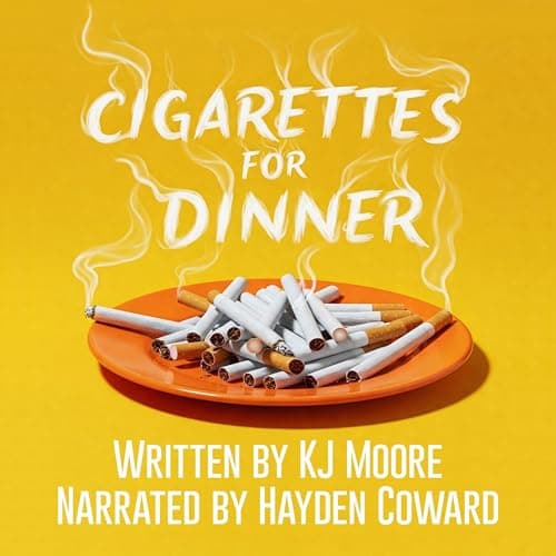 Cigarettes for Dinner by KJ Moore - Press Play On Into A Immersive Full Audiobook During Your Workout. cover