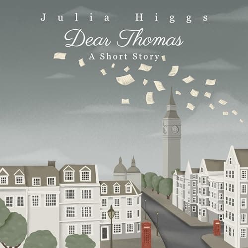 Dear Thomas by Julia Higgs — Absorb This Binge-Worthy Full Audiobook — Perfect Right Now. cover