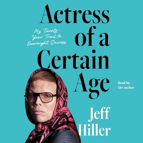 Actress of a Certain Age by Jeff Hiller - Start This Game-Changing Full Audiobook And Feel The Difference. cover