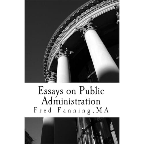 Essays on Public Administration by Fred Fanning - Feel: This Ground-Breaking Full Audiobook For Story Seekers. cover