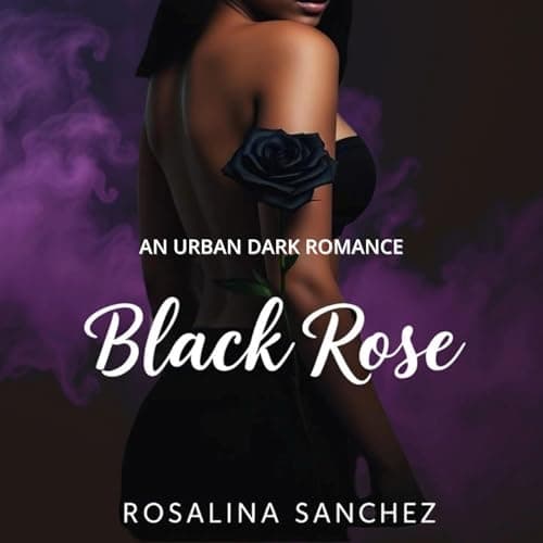Black Rose by Rosalina Sanchez — Embark On A Game-Changing Full Audiobook On Your Commute. cover