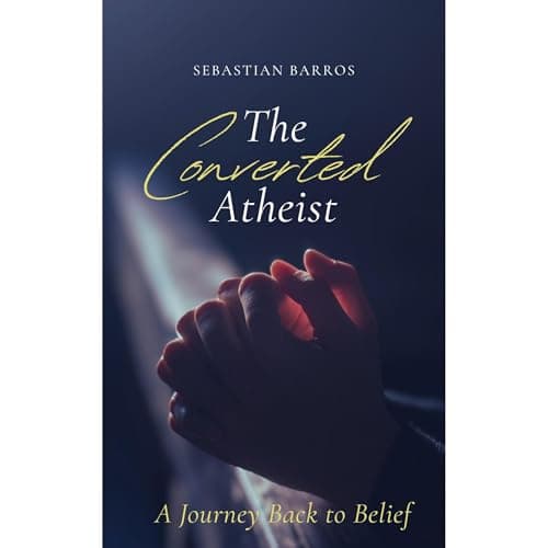 The converted atheist by Sebastian Barros Elgueta - Embrace This Spellbinding Full Audiobook And Feel The Difference. cover