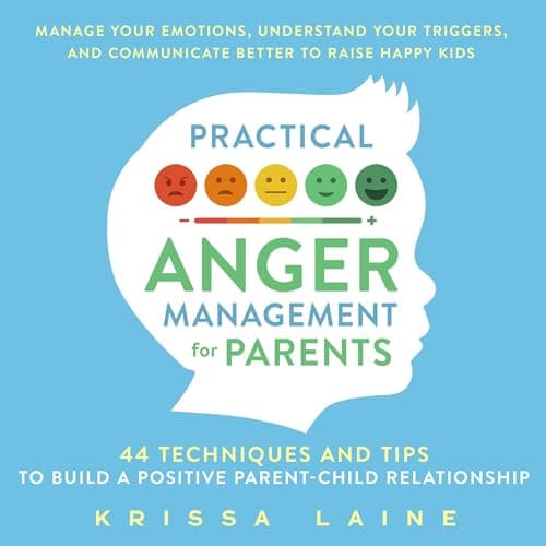 Practical Anger Management for Parents by Krissa Laine - Dive Into This Mind-Blowing Full Audiobook And Feel The Difference. cover