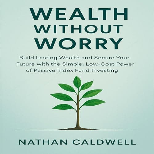 Wealth Without Worry by Nathan Caldwell - Dive Into A Ground-Breaking Full Audiobook On Your Commute. cover