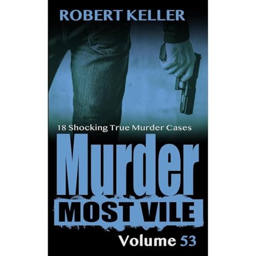 Murder Most Vile Volume 53 by Robert Keller - Press Play On Into A Immersive Full Audiobook During Your Workout. cover