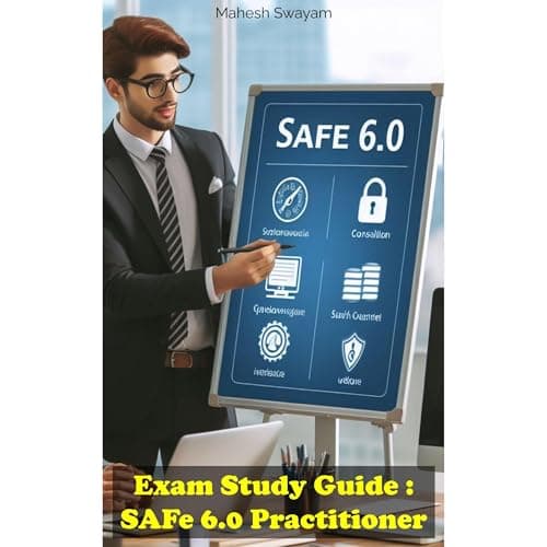 Exam Study Guide : SAFe 6.0 Practitioner by Mahesh Kumar Swayamprakasam - Fuel Your Mind With A Full Audiobook That Is Simply Next-Level. cover