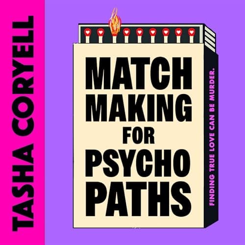 Matchmaking for Psychopaths by Tasha Coryell - Don’t Miss This Powerful Full Audiobook — Perfect On A Rainy Day. cover