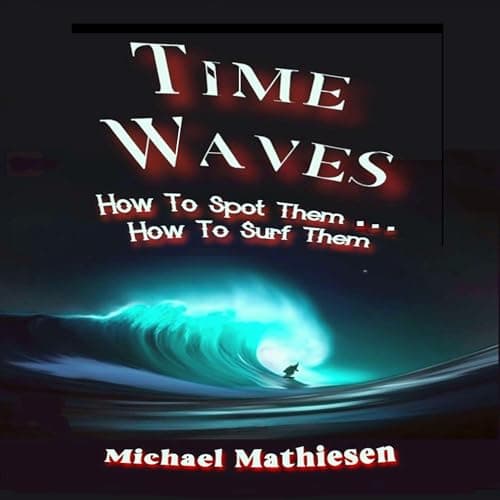 Time Waves by Michael Mathiesen - Fuel Your Mind With A Full Audiobook That Is Simply Next-Level. cover