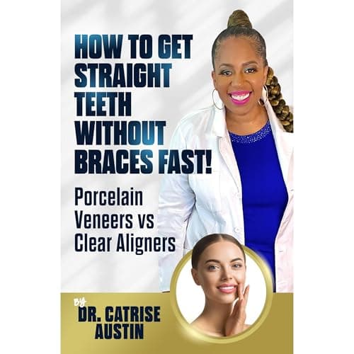 Porcelain Veneers Vs. Clear Aligners by Dr. Catrise Austin — Grab An Unforgettable Full Audiobook And Elevate Your Mindset. cover