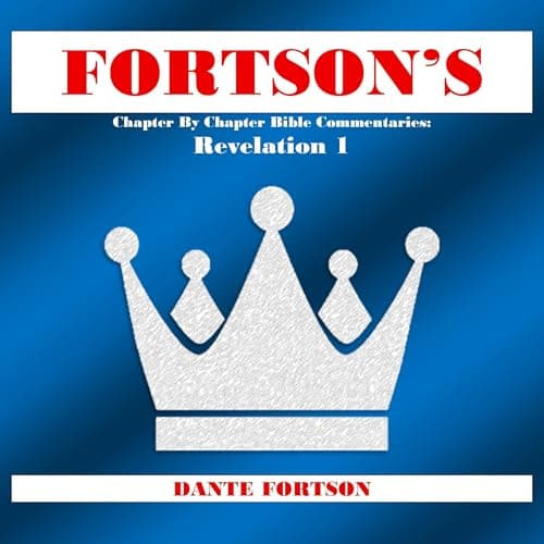 Fortson's Chapter by Chapter Bible Commentaries: Revelation 1 by Dante Fortson - Get Hooked On An Powerful Full Audiobook And Elevate Your Mindset. cover