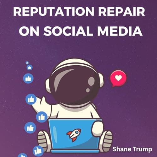 Reputation Repair on Social Media by Shane Trump — Step Inside Your Day With A Ground-Breaking Full Audiobook. cover