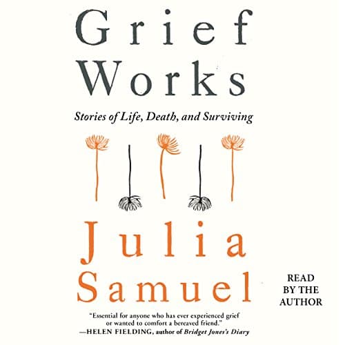 Grief Works Audiobook by Julia Samuel - Discover Top 100 Audiobooks in Self Development, Motivation & Inspiration cover