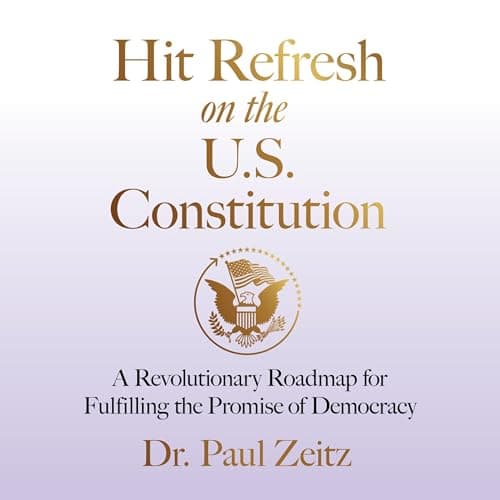 Hit Refresh on the U.S. Constitution by Dr. Paul Zeitz — Step Inside The Full Audiobook Everyone Is Talking About — So Next-Level! cover