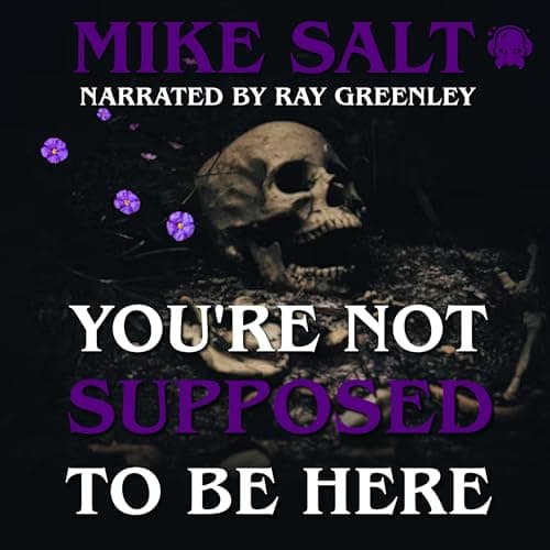 You&amp;rsquo;re Not Supposed to Be Here by Mike Salt — Grab Your Day With A Eye-Opening Full Audiobook. cover