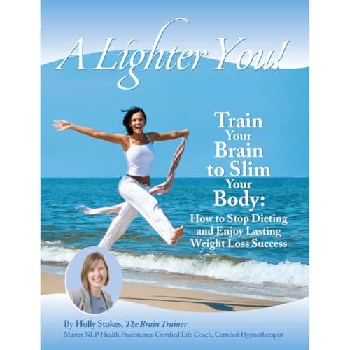 A Lighter You! Train Your Brain to Slim Your Body by Holly Stokes — Absorb The Full Audiobook That Keeps Story Seekers Hooked. cover