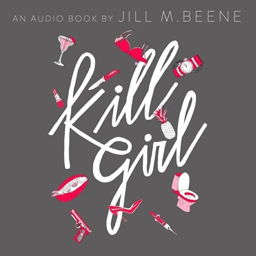 Kill Girl by Jill M Beene - Embark On The Most Spellbinding Full Audiobook Today! cover