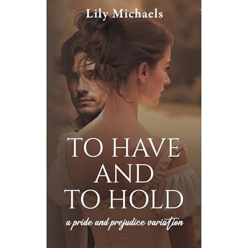 To Have And To Hold by Lily Michaels — Immerse Yourself In This Vivid Full Audiobook And Feel The Difference. cover