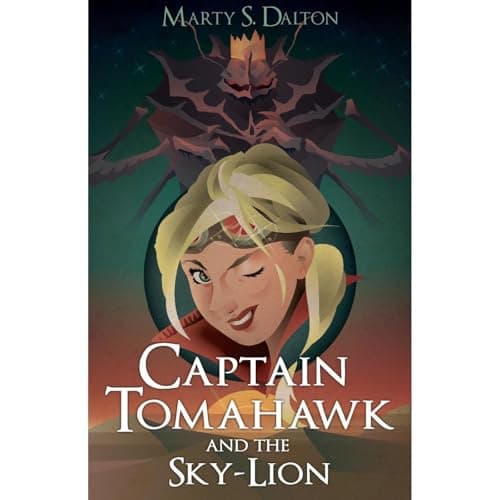 Captain Tomahawk and the Sky-Lion by Marty Dalton - Get Hooked On: This Game-Changing Full Audiobook For Story Seekers. cover