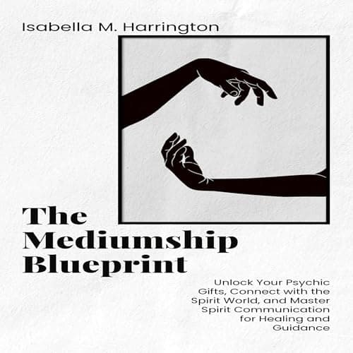 The Mediumship Blueprint by Isabella M. Harrington - Get Hooked On An Powerful Full Audiobook And Elevate Your Mindset. cover