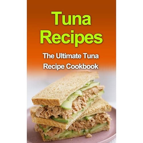Tuna Recipes by Danielle Dixon — Immerse Yourself In: This Life-Enhancing Full Audiobook For Busy Professionals. cover