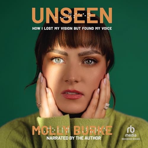 Unseen - Molly Burke — Listen Without Lifting a Finger, Unabridged Stories Are the Ultimate Immersive Pleasure cover