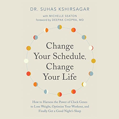 Change Your Schedule, Change Your Life Audiobook by Michelle Seaton, Dr. Suhas Kshirsagar — Discover Top 100 Audiobooks in Self Development, Motivation & Inspiration cover