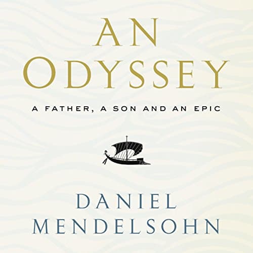 An Odyssey: A Father, A Son and an Epic Audiobook by Daniel Mendelsohn - Download Legally Your Favorite Full Audiobook in Bios & Memoirs, Personal Memoirs Top 100 cover