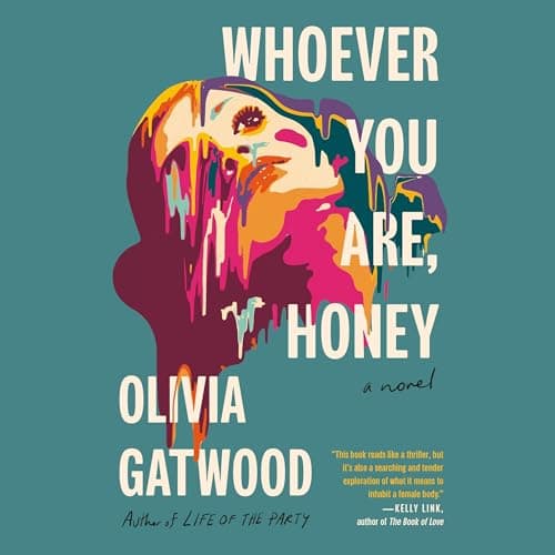 Whoever You Are, Honey: A Novel Audiobook by Olivia Gatwood - Discover a New Way to Enjoy Books With Full Audiobook cover