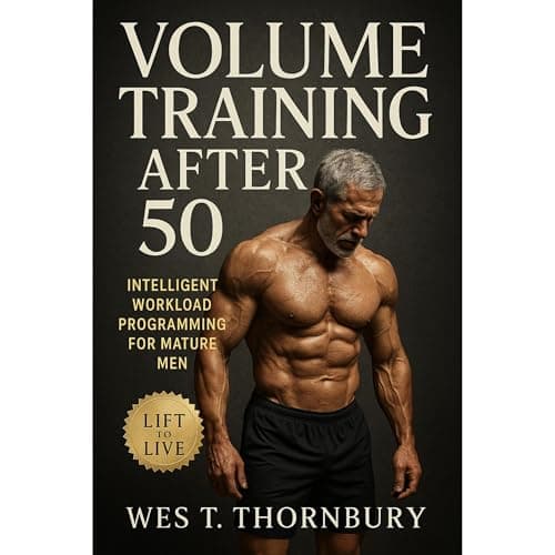 Volume Training After 50: Intelligent Workload Programming for Mature Men by Wes T. Thornbury - Tune In To Into A Eye-Opening Full Audiobook While Cooking. cover