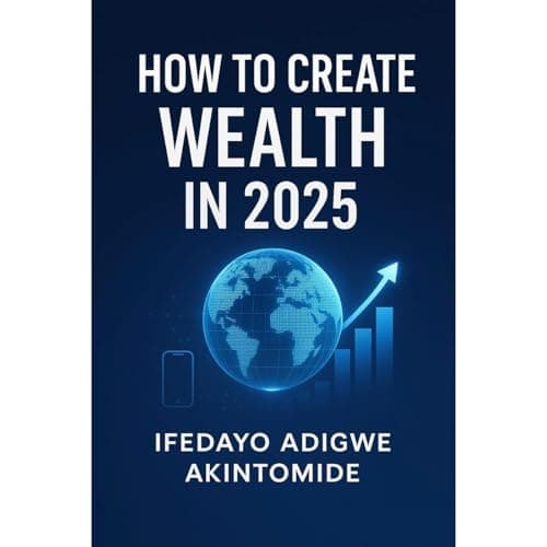 How to create wealth in 2025 by Ifedayo Adigwe Akintomide - Unlock The Most Powerful Full Audiobook Today! cover
