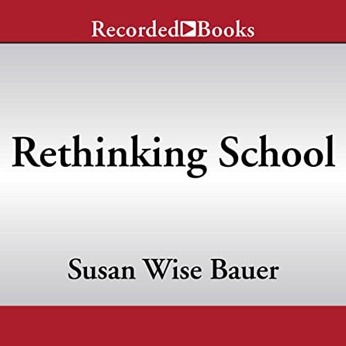 Rethinking School by Susan Wise Bauer | Free Audiobook - How to Get Free Audiobook in Self Development, Motivation & Inspiration cover