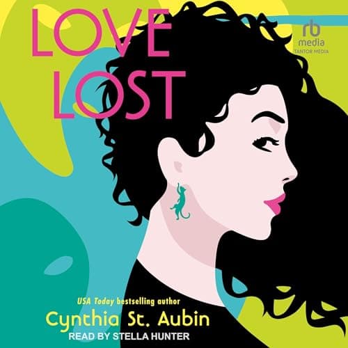 Love Lost by Cynthia St. Aubin — Don’t Miss The Life-Enhancing Full Audiobook Experience! cover