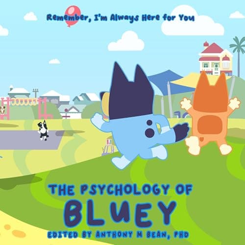 The Psychology of Bluey by Anthony Bean - Embrace The Full Audiobook That Keeps Book-Lovers Hooked. cover