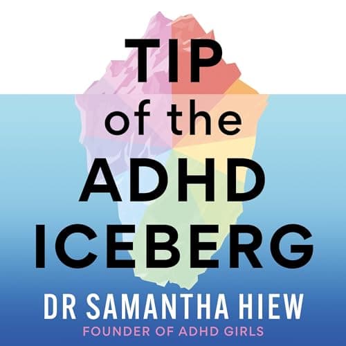 Tip of the ADHD Iceberg by Dr Samantha Hiew — Journey Through Your Day With A Eye-Opening Full Audiobook. cover