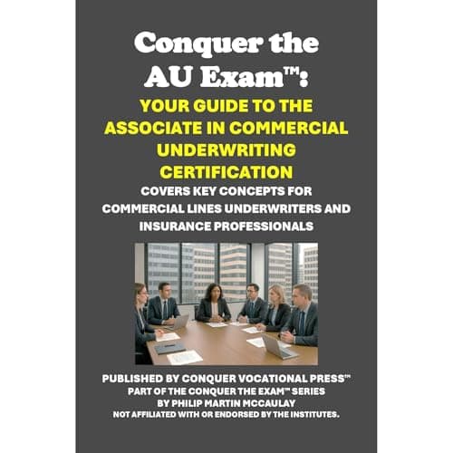 Conquer the AU Exam: Your Guide to the Associate in Commercial Underwriting Certification by Philip Martin McCaulay — Step Inside A Full Audiobook That Is Simply Breakthrough. cover